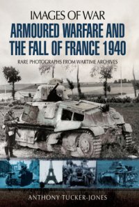 cover of the book Armoured warfare and the fall of France, 1940: rare photographs from wartime archives