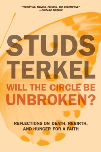 cover of the book Will the Circle Be Unbroken?: Reflections on Death, Rebirth, and Hunger for a Faith