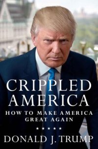 cover of the book Crippled America: How to Make America Great Again