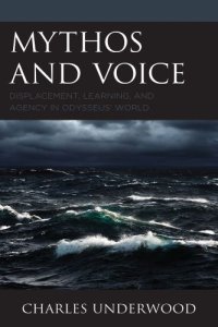 cover of the book Mythos and voice: displacement, learning, and agency in Odysseus' world