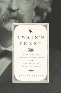 cover of the book Twain's feast: searching for America's lost foods in the footsteps of Samuel Clemens