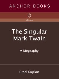 cover of the book The singular Mark Twain: a biography