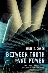 cover of the book Between truth and power: the legal constructions of informational capitalism