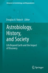 cover of the book Astrobiology, history, and society: life beyond earth and the impact of discovery