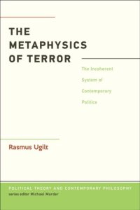 cover of the book The metaphysics of terror: the incoherent system of contemporary politics