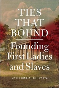 cover of the book Ties That Bound: Founding First Ladies and Slaves