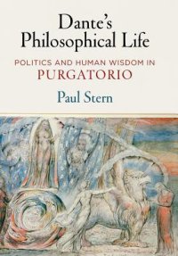 cover of the book Dante's Philosophical Life: Politics and Human Wisdom in Purgatorio