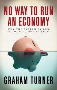 cover of the book No Way to Run an Economy: Why the System Failed and How to Put it Right