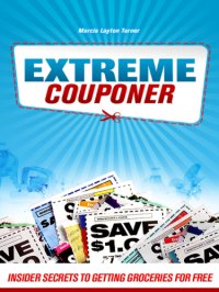 cover of the book Extreme couponer: insider secrets to getting groceries for free