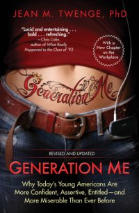 cover of the book Generation Me: Revised and Updated Why Todays Young Americans Are More Confident Assertive Entitled: and More Miserable Than Ever Before