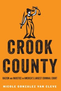 cover of the book Crook County: racism and injustice in America's largest criminal court