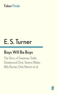 cover of the book Boys will be boys: the story of Sweeney Todd, Deadwood Dick, Sexton Blake, Billy Bunter, Dick Barton et al