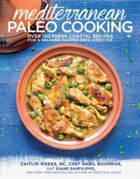 cover of the book Mediterranean Paleo Cooking: Over 150 Fresh Coastal Recipes for a Relaxed, Gluten-Free Lifestyle