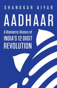 cover of the book Aadhaar: a biometric history of India's 12-digit revolution