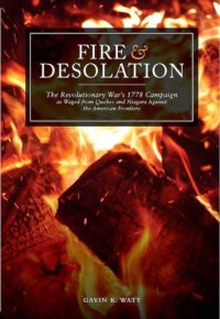 cover of the book Fire and desolation: the Revolutionary War's 1778 campaign as waged from Quebec and Niagara against the American frontiers