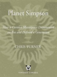 cover of the book Planet Simpson: how a cartoon masterpiece documented an era and defined a generation