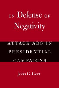 cover of the book In Defense of Negativity꞉ Attack Ads in Presidential Campaigns