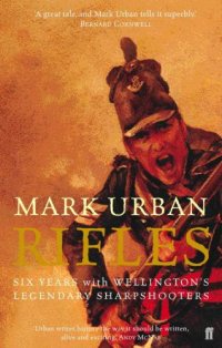 cover of the book Rifles: six years with Wellington's legendary sharpshooters