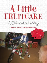 cover of the book A little fruitcake: a childhood in holidays