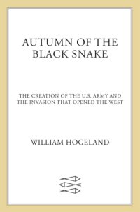 cover of the book Autumn of the Black Snake: the creation of the U.S. Army and the invasion that opened the West