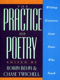 cover of the book The practice of poetry: writing exercises from poets who teach