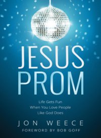 cover of the book Jesus prom: life gets fun when you love people like god does