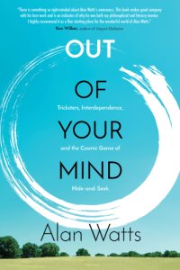 cover of the book Out of your mind: tricksters, interdependence, and the cosmic game of hide-and-seek