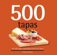 cover of the book 500 tapas: the only tapas compendium you'll ever need