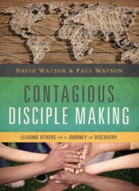 cover of the book Contagious disciple-making: leading others on a journey of discovery