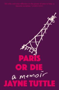 cover of the book Paris or die: A Memoir