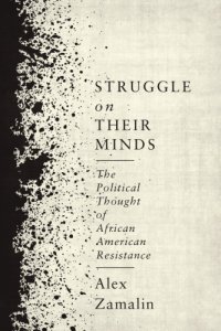 cover of the book Struggle on their minds: the political thought of African American resistance