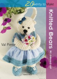 cover of the book 20 to Make: Knitted Bears