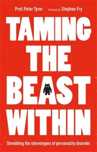 cover of the book Taming the beast within: shredding the stereotypes of personality disorder