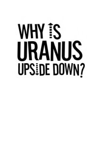 cover of the book Why is Uranus upside down?: and other questions about the universe