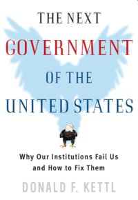 cover of the book The next government of the United States: why our institutions fail us and how to fix them