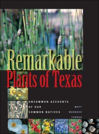 cover of the book Remarkable Plants of Texas: Uncommon Accounts of Our Common Natives