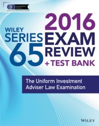 cover of the book Wiley Series 65 Exam Review 2016 + Test Bank: the Uniform Investment Advisor Law Examination