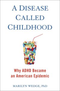 cover of the book A disease called childhood: why ADHD became an American epidemic