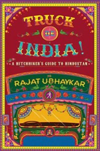 cover of the book Truck de India!: a Htichhiker's Guide to Hindustan