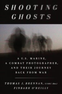 cover of the book Shooting ghosts: a U.S. Marine, a conflict photographer, and their journey back from war