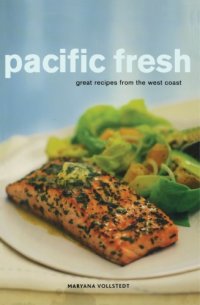 cover of the book Pacific Fresh: Great Recipes from the West Coast