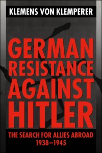 cover of the book German resistance against Hitler: the search for allies abroad, 1938-1945