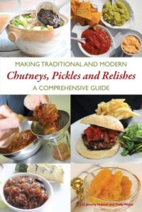 cover of the book Making traditional and modern chutneys, pickles and relishes: a comprehensive Guide