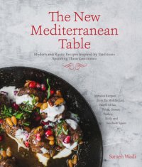 cover of the book The new mediterranean cookbook: incredible dishes inspired by cooking traditions spanning three continents