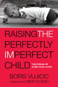 cover of the book Raising the perfectly imperfect child: facing challenges with strength, courage, and hope