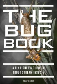 cover of the book The Bug Book: A Fly Fisher's Guide to Trout Stream Insects