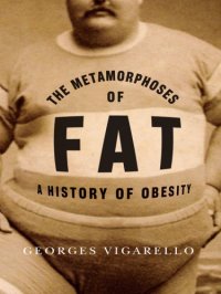 cover of the book The metamorphoses of fat: a history of obesity