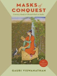 cover of the book Masks of Conquest: Literary Study and British Rule in India