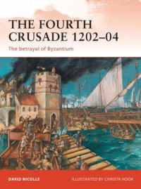 cover of the book The Fourth Crusade 1202–04: The betrayal of Byzantium