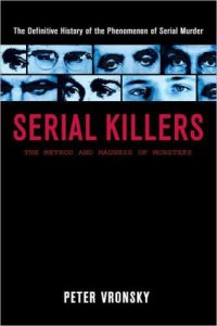 cover of the book Serial Killers: The Method and Madness of Monsters